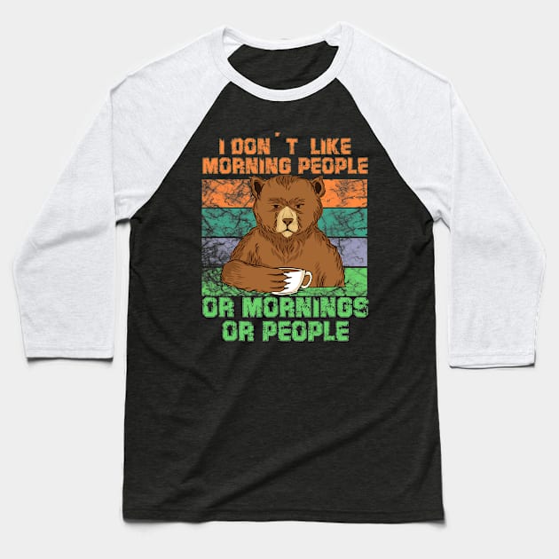 i dont like mornig people or mornings or people Bear coffee Baseball T-Shirt by omorihisoka